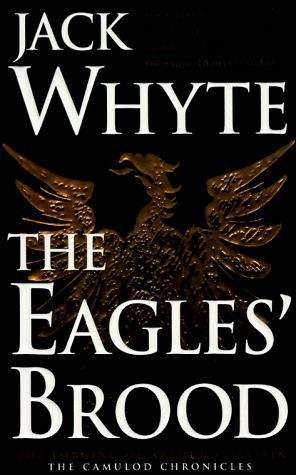 Book cover of The Eagles' Brood (Camulod Chronicles, Volume #3)