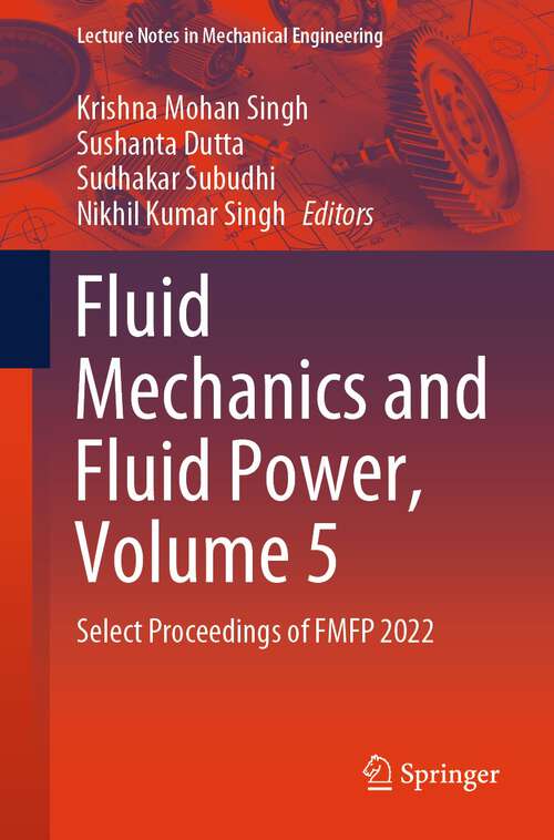 Book cover of Fluid Mechanics and Fluid Power, Volume 5: Select Proceedings of FMFP 2022 (2024) (Lecture Notes in Mechanical Engineering)