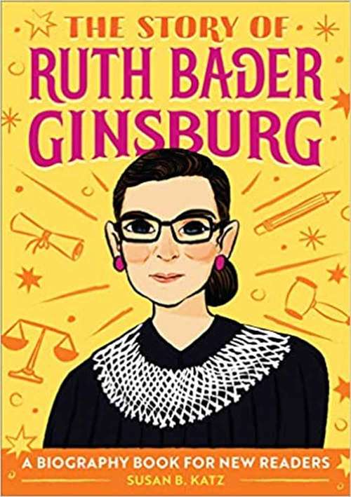 Book cover of The Story of Ruth Bader Ginsburg (The Story Of: A Biography Series for New Readers)
