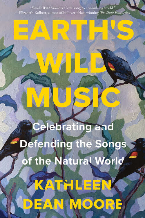 Book cover of Earth's Wild Music: Celebrating and Defending the Songs of the Natural World