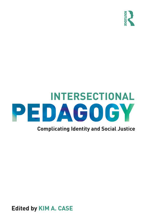 Intersectional Pedagogy: Complicating Identity and Social Justice