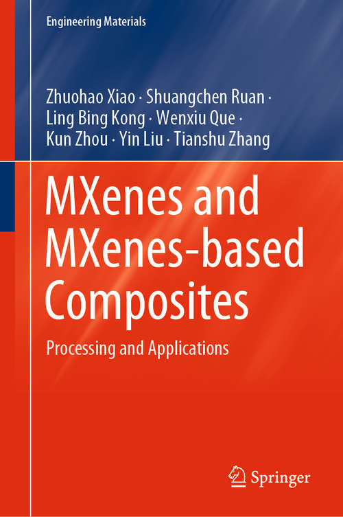MXenes and MXenes-based Composites: Processing and Applications (Engineering Materials)