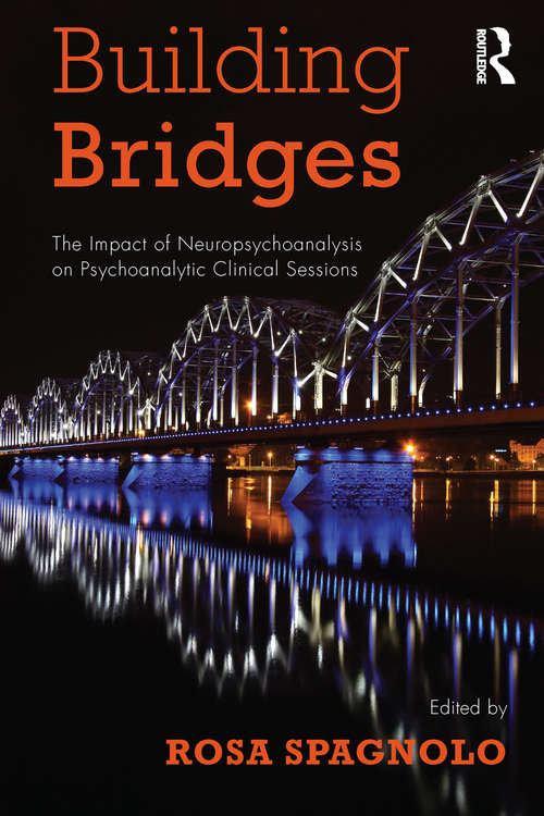 Book cover of Building Bridges: The Impact of Neuropsychoanalysis on Psychoanalytic Clinical Sessions