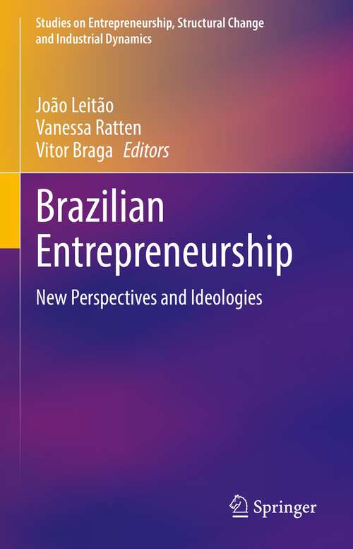 Book cover of Brazilian Entrepreneurship: New Perspectives and Ideologies (1st ed. 2022) (Studies on Entrepreneurship, Structural Change and Industrial Dynamics)