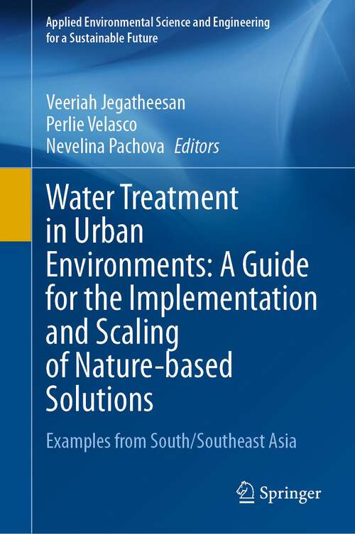 Book cover of Water Treatment in Urban Environments: A Guide for the Implementation and Scaling of Nature-based Solutions: Examples from South/Southeast Asia (2024) (Applied Environmental Science and Engineering for a Sustainable Future)