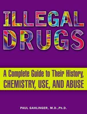 Book cover of Illegal Drugs: A complete guide to their history, chemistry, use and abuse