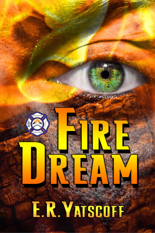 Book cover of Fire Dream: Fire Fighter Crime Series (Fire Fighter Crime Series #1)