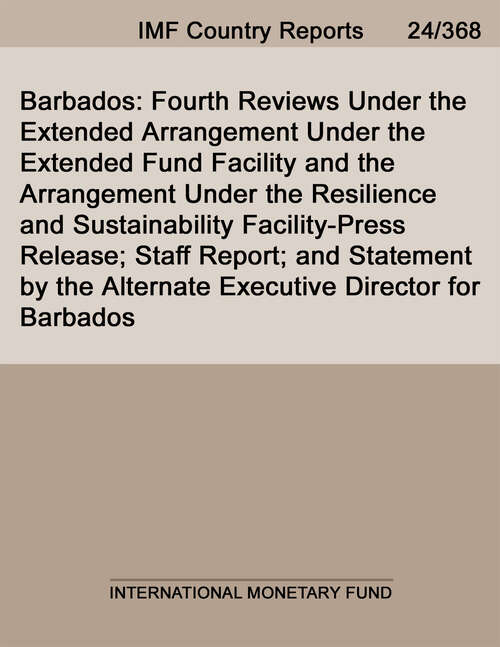 Book cover of Barbados: Fourth Reviews Under the Extended Arrangement Under the Extended Fund Facility and the Arrangement Under the Resilience and Sustainability Facility-Press Release; Staff Report; and Statement by the Alternate Executive Director for Barbados
