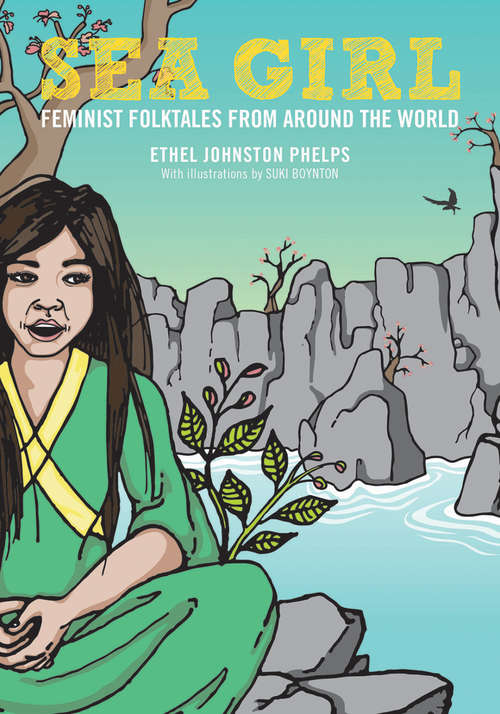 Book cover of Sea Girl: Feminist Folktales from Around the World (Feminist Folktales #3)