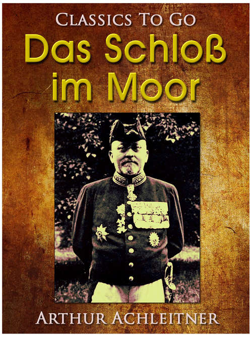 Book cover of Das Schloß im Moor, Ein Roman aus den bayerischen Bergen (Classics To Go)