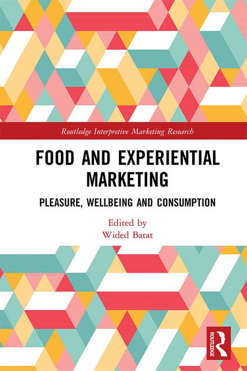 Book cover of Food and Experiential Marketing: Pleasure, Wellbeing and Consumption (Routledge Interpretive Marketing Research)