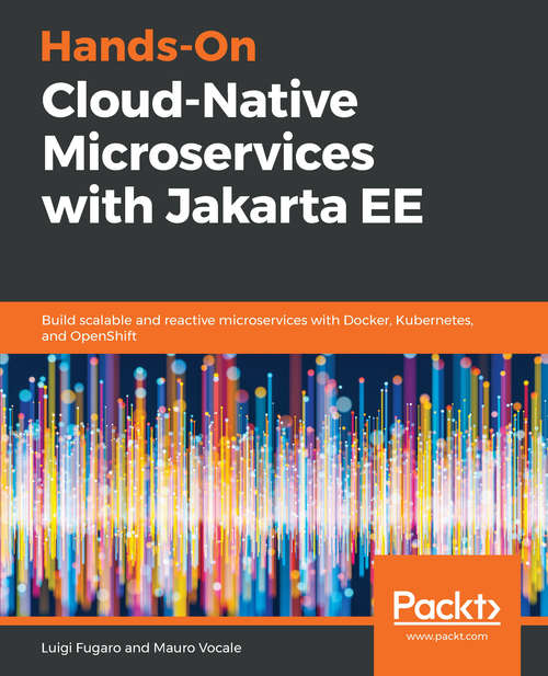 Book cover of Hands-On Cloud-Native Microservices with Jakarta EE: Build scalable and reactive microservices with Docker, Kubernetes, and OpenShift