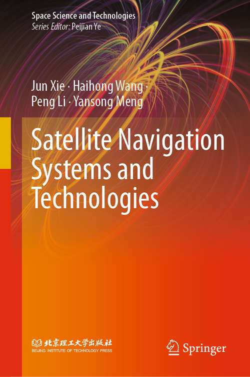 Satellite Navigation Systems and Technologies (Space Science and Technologies)