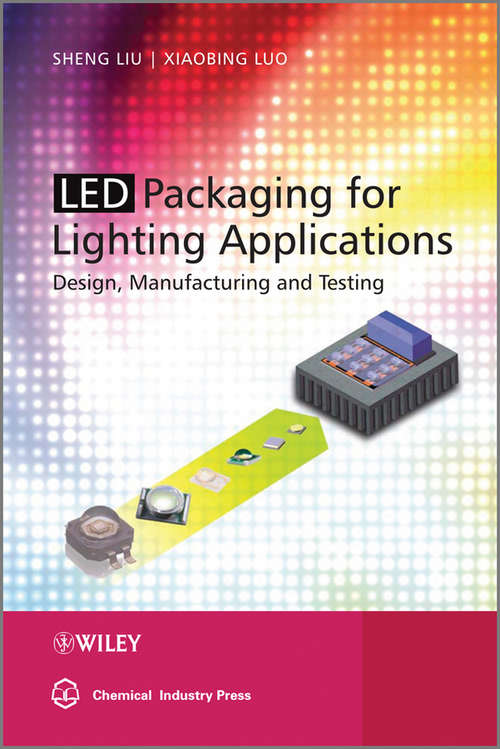 LED Packaging for Lighting Applications: Design, Manufacturing, and Testing