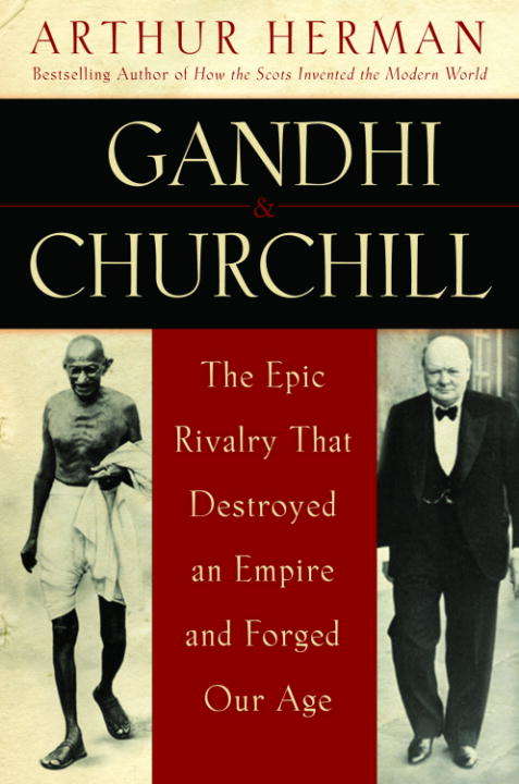 Book cover of Gandhi & Churchill: The Rivalry That Destroyed An Empire and Forged Our Age