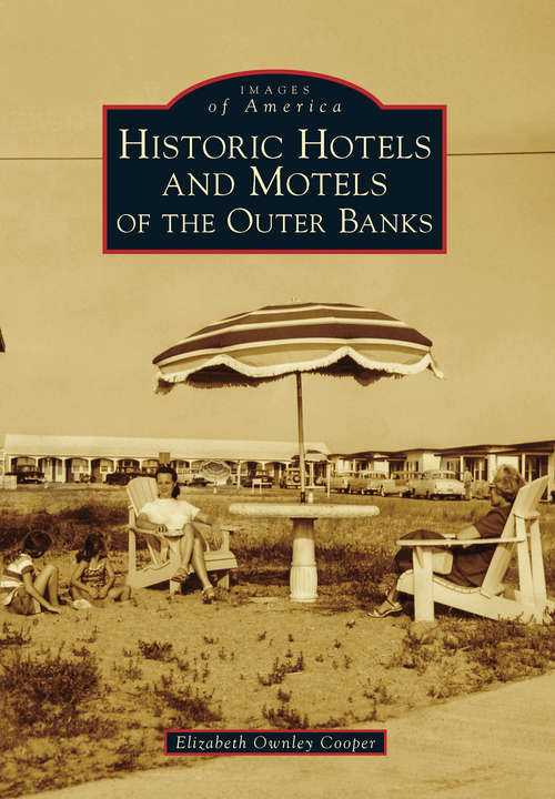 Historic Hotels and Motels of the Outer Banks (Images of America)