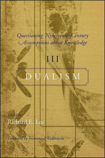 Book cover of Questioning Nineteenth-Century Assumptions about Knowledge, III: Dualism (SUNY series, Fernand Braudel Center Studies in Historical Social Science)