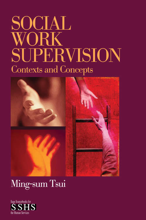Social Work Supervision: Contexts and Concepts (Sage Sourcebooks for the Human Services Series)