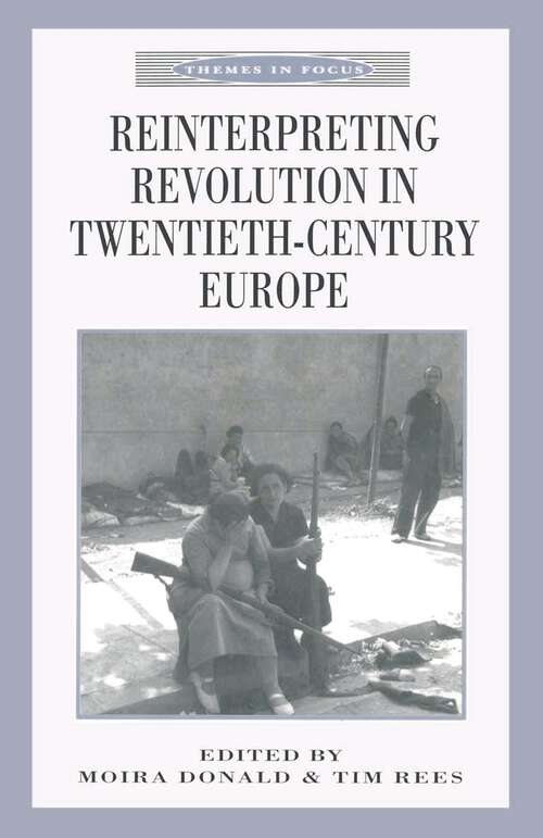 Reinterpreting Revolution in Twentieth-Century Europe (Themes in Focus)