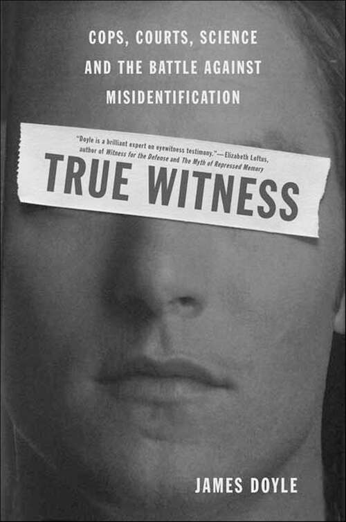 Book cover of True Witness: Cops, Courts, Science, and the Battle against Misidentification
