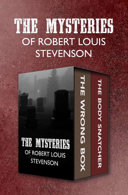 Book cover of The Mysteries of Robert Louis Stevenson: The Wrong Box and The Body Snatcher