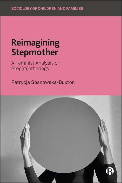 Book cover of Reimagining Stepmother: A Feminist Analysis of Step(m)otherings (First Edition) (Sociology of Children and Families)