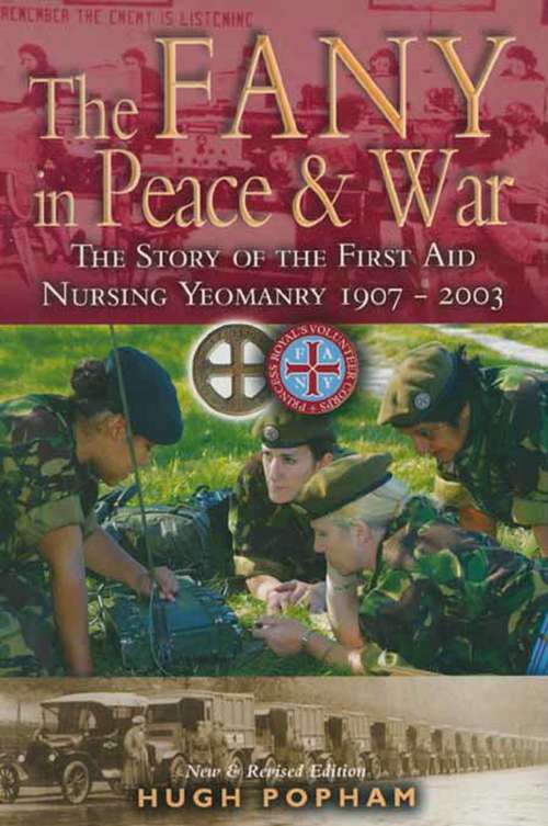 Book cover of The FANY in Peace & War: The Story of the First Aid Nursing Yeomanry 1907–2003