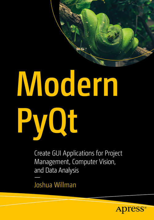 Book cover of Modern PyQt: Create GUI Applications for Project Management, Computer Vision, and Data Analysis (1st ed.)