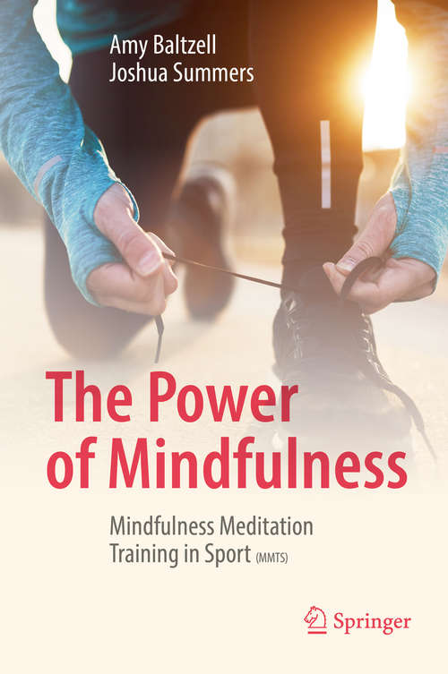 Book cover of The Power of Mindfulness: Mindfulness Meditation Training in Sport (MMTS) (1st ed. 2017)