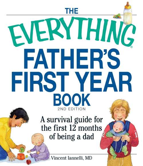 Book cover of The Everything Father's First Year Book: A survival guide for the first 12 months of being a dad
