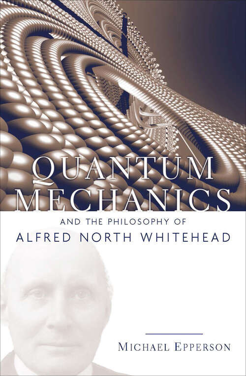 Book cover of Quantum Mechanics and the Philosophy of Alfred North Whitehead: And the Philosophy of Alfred North Whitehead (2) (American Philosophy)