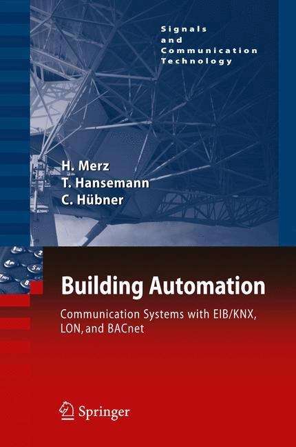 Building Automation: Communication systems with EIB/KNX, LON and BACnet (Signals and Communication Technology)