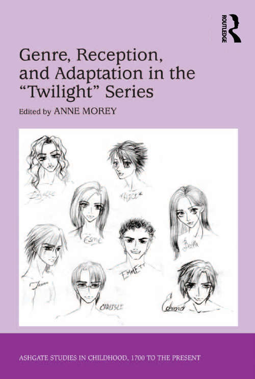 Genre, Reception, and Adaptation in the 'Twilight' Series (Studies in Childhood, 1700 to the Present)