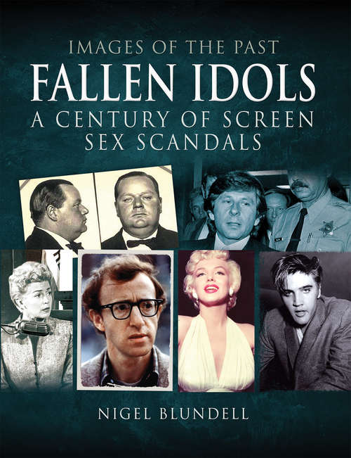 Book cover of Fallen Idols: A Century of Screen Sex Scandals