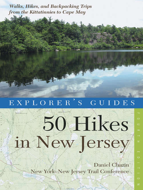 Book cover of Explorer's Guide 50 Hikes in New Jersey: Walks, Hikes, and Backpacking Trips from the Kittatinnies to Cape May (Fourth Edition)  (Explorer's 50 Hikes)