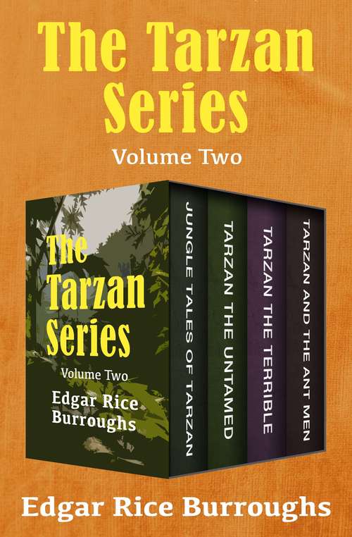Book cover of The Tarzan Series Volume Two: Jungle Tales of Tarzan, Tarzan the Untamed, Tarzan the Terrible, and Tarzan and the Ant Men (Digital Original) (Tarzan)