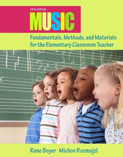 Music Fundamentals, Methods, And Materials For The Elementary Classroom Teacher