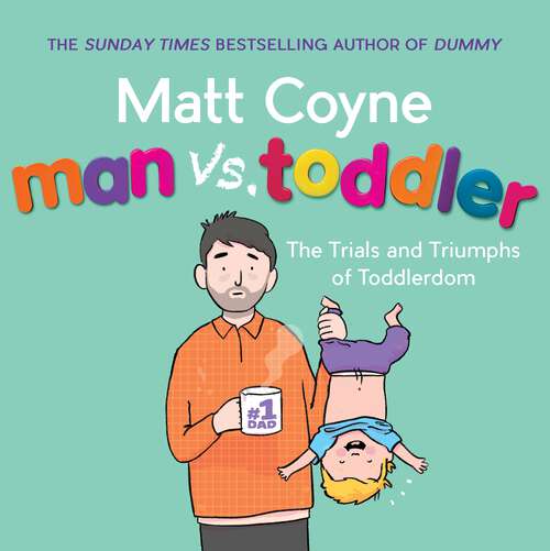 Book cover of Man vs. Toddler: The Trials and Triumphs of Toddlerdom