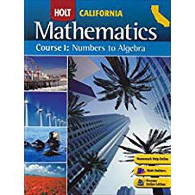 Holt Mathematics: Course 1, Numbers to Algebra (California Edition)
