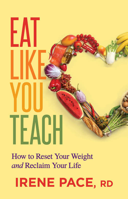 Book cover of Eat Like You Teach: How to Reset Your Weight and Reclaim Your Life