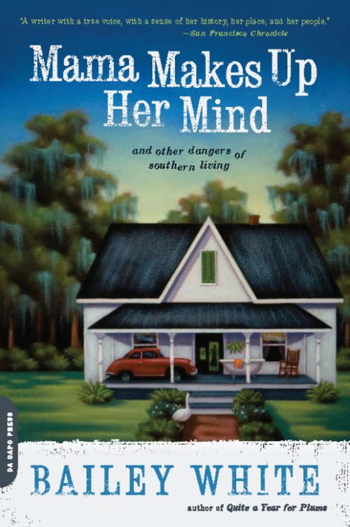 Book cover of Mama Makes Up Her Mind: And Other Dangers of Southern Living
