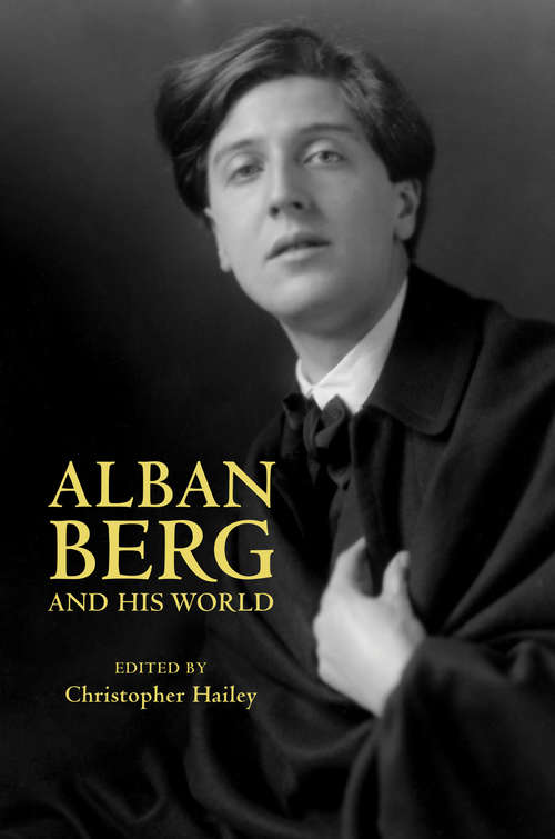 Alban Berg and his World