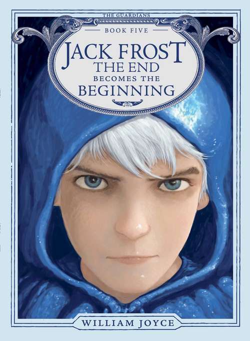 Jack Frost: The End Becomes the Beginning (The Guardians #5)