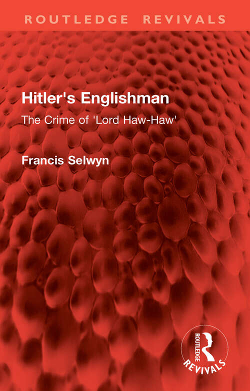 Book cover of Hitler's Englishman: The Crime of 'Lord Haw-Haw' (Routledge Revivals)