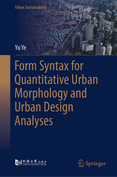 Book cover of Form Syntax for Quantitative Urban Morphology and Urban Design Analyses (Urban Sustainability)