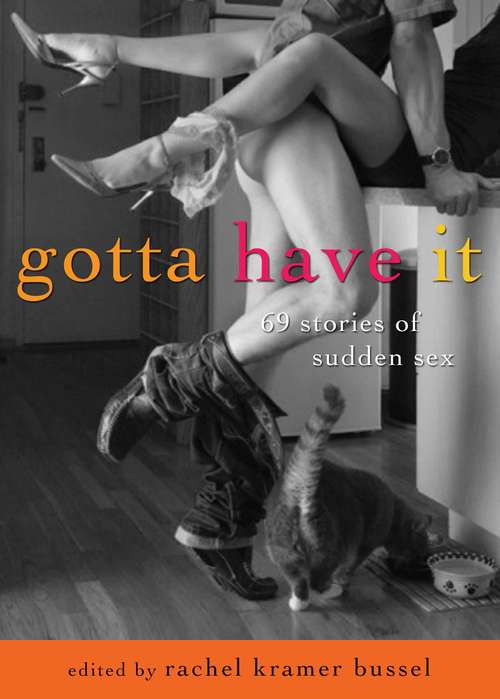 Book cover of Gotta Have It: 69 Stories of Sudden Sex