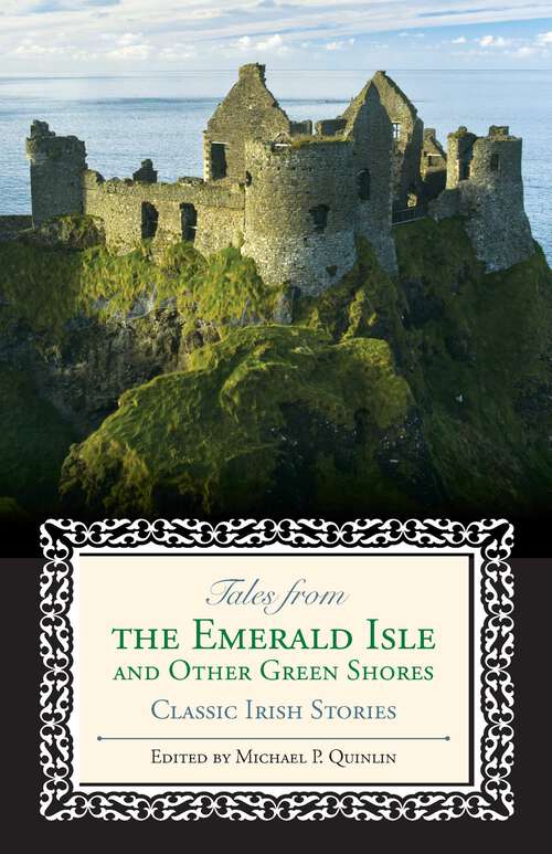 Book cover of Tales from the Emerald Isle and Other Green Shores: Classic Irish Stories