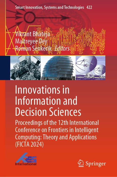 Book cover of Innovations in Information and Decision Sciences: Proceedings of the 12th International Conference on Frontiers in Intelligent Computing: Theory and Applications (FICTA 2024) (Smart Innovation, Systems and Technologies #422)