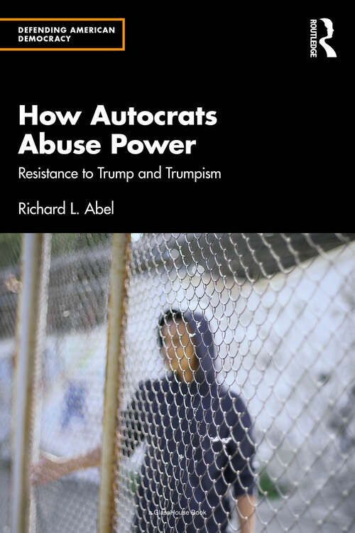 Book cover of How Autocrats Abuse Power: Resistance to Trump and Trumpism (Defending American Democracy)
