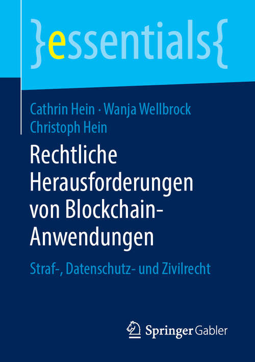Rechtliche Herausforderungen von Blockchain-Anwendungen: Straf-, Datenschutz- Und Zivilrecht (essentials)